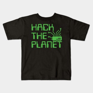 Hack The Planet - Display Green Kids T-Shirt